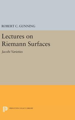 Lectures on Riemann Surfaces: Jacobi Varieties - Gunning, Robert C.