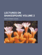 Lectures on Shakespeare Volume 2