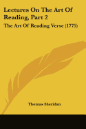 Lectures On The Art Of Reading, Part 2: The Art Of Reading Verse (1775)