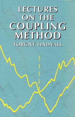 Lectures on the Coupling Method - Lindvall, Torgny