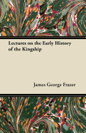 Lectures on the Early History of the Kingship