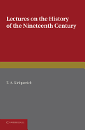 Lectures on the History of the Nineteenth Century: Delivered at the Cambridge University Extension Summer Meeting, August, 1902