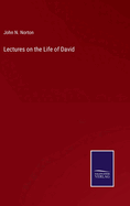 Lectures on the Life of David