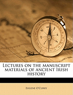 Lectures on the Manuscript Materials of Ancient Irish History