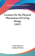 Lectures On The Physical Phenomena Of Living Beings (1847)