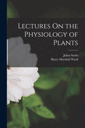 Lectures On the Physiology of Plants