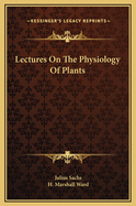 Lectures on the Physiology of Plants