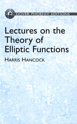 Lectures on the Theory of Elliptic Functions - Hancock, Harris