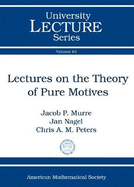 Lectures on the Theory of Pure Motives - Murre, Jacob P