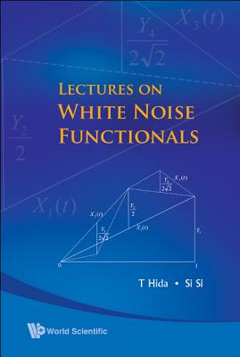 Lectures on White Noise Functionals - Hida, Takeyuki, and Si, Si