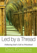 Led by a Thread: Following God's Call to Priesthood