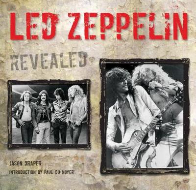 Led Zeppelin Revealed - Draper, Jason, and Noyer, Paul du (Foreword by)