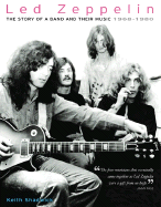 Led Zeppelin: The Story of a Band and Their Music: 1968-1980