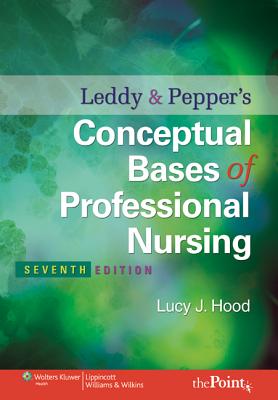 Leddy & Pepper's Conceptual Bases of Professional Nursing - Hood, Lucy Jane, R.N., D.N.