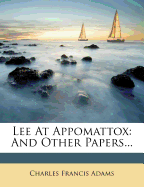 Lee at Appomattox and Other Papers