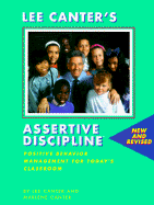 Lee Canter's assertive discipline : positive behavior management for today's classroom - Canter, Lee, and Canter, Marlene