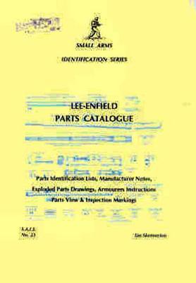 Lee Enfield Parts Catalogue - Skennerton, Ian D.