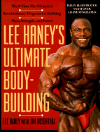 Lee Haney's Ultimate Bodybuilding Book: The 8-Time Mr. Olympia's Revolutionary Program for Building Mass, Strength and Power