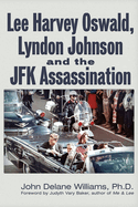 Lee Harvey Oswald, Lyndon Johnson & the JFK Assassination