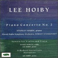 Lee Hoiby: Piano Concerto No. 2; Sonata for Violin and Piano; Narrative; Schubert Variations - Daniel Heifetz (violin); Lee Hoiby (piano); Stanley Babin (piano); Slovak Radio Symphony Orchestra;...