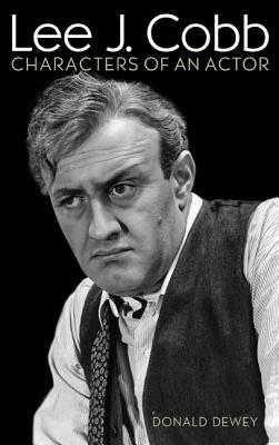 Lee J. Cobb: Characters of an Actor - Dewey, Donald, Professor