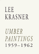 Lee Krasner: Umber Paintings, 1959-1962