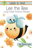 Lee the Bee a Learn to Read Long Vowel Phonics Book for Young Readers: Level 2 Easy Phonics for Ages 3-8