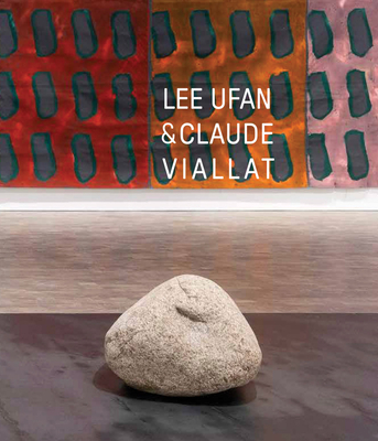 Lee Ufan & Claude Viallat - Ufan, Lee (Text by), and Viallat, Claude, and Pacquement, Alfred (Text by)