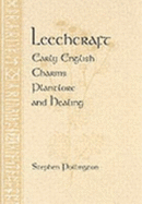 Leechcraft: Early English Charms, Plant-Lore and Healing - Pollington, Stephen (Editor)