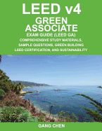 Leed V4 Green Associate Exam Guide (Leed Ga): Comprehensive Study Materials, Sample Questions, Green Building Leed Certification, and Sustainability
