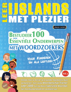 Leer Ijslands Met Plezier - Voor Kinderen: Van Alle Leeftijden - Bestudeer 100 Essentile Onderwerpen Met Woordzoekers - Vol.1