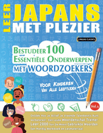 Leer Japans Met Plezier - Voor Kinderen: Van Alle Leeftijden - Bestudeer 100 Essentile Onderwerpen Met Woordzoekers - Vol.1