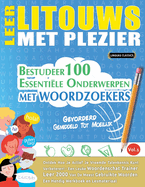 Leer Litouws Met Plezier - Gevorderd: Gemiddeld Tot Moeilijk - Bestudeer 100 Essentile Onderwerpen Met Woordzoekers - Vol.1