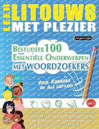 Leer Litouws Met Plezier - Voor Kinderen: Van Alle Leeftijden - Bestudeer 100 Essenti?le Onderwerpen Met Woordzoekers - Vol.1