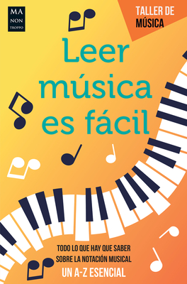 Leer Msica Es Fcil: Todo Lo Que Hay Que Saber Sobre La Notacin Musical - Baxter, Harry