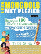 Leer Mongools Met Plezier - Voor Kinderen: Van Alle Leeftijden - Bestudeer 100 Essentile Onderwerpen Met Woordzoekers - Vol.1