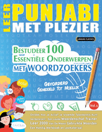 Leer Punjabi Met Plezier - Gevorderd: Gemiddeld Tot Moeilijk - Bestudeer 100 Essentile Onderwerpen Met Woordzoekers - Vol.1