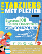 Leer Tadzjieks Met Plezier - Gevorderd: Gemiddeld Tot Moeilijk - Bestudeer 100 Essenti?le Onderwerpen Met Woordzoekers - Vol.1