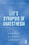 Lee's Synopsis of Anaesthesia - Cashman, Jeremy N, BSC, MD, and Rushman, G B, MB, Bs, and Davies, Nicholas J H, Ma, DM, MRCP