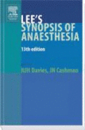 Lee's Synopsis of Anaesthesia - Cashman, Jeremy N, BSC, MD, and Davies, Nicholas J H, Ma, DM, MRCP