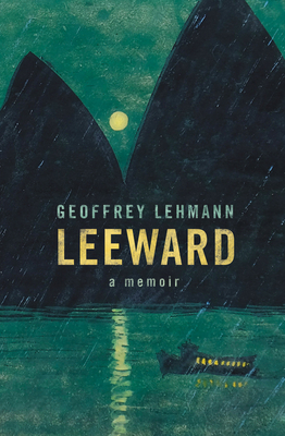 Leeward: A Memoir - Lehmann, Geoffrey