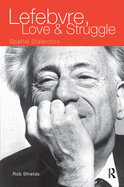 Lefebvre, Love and Struggle: Spatial Dialectics