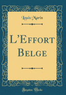 L'Effort Belge (Classic Reprint)