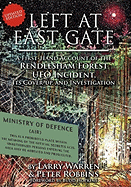 Left at East Gate: A First-Hand Account of the Rendlesham Forest UFO Incident, Its Cover-Up, and Investigation
