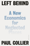 Left Behind: A New Economics for Neglected Places