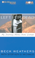 Left for Dead: My Journey Home from Everest - Weathers, Seaborn Beck, Dr., and Weathers, Dr Seaborn Beck, and Dr Seaborn Beck Weathers and Stephen G Michaud