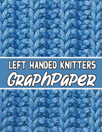 left handed knitters graph paper: the perfect knitter's gifts for all beginner knitter. if you are beginning knitter this can helps you to do your work