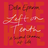 Left on Tenth Lib/E: A Second Chance at Life