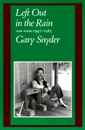 Left Out in the Rain: New Poems, 1947-1985 - Snyder, Gary