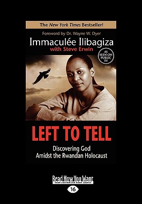 Left to Tell: Discovering God Amidst the Rwandan Holocaust (Easyread Large Edition) - Ilibagiza, Immacule, and Erwin, Steve